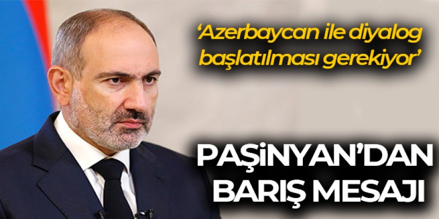 Paşinyan: 'Azerbaycan ile bu yılın sonuna kadar barış anlaşmasının imzalanmasını diliyorum'