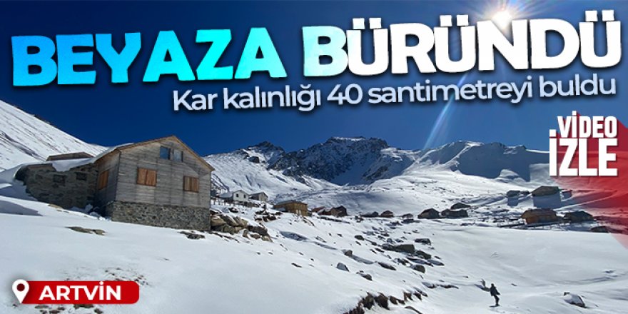 Artvin yaylaları beyaza büründü