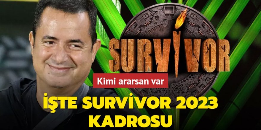 Kadroda kimi ararsan var! Survivor 2023 kadrosu belli oldu... İşte o isimler