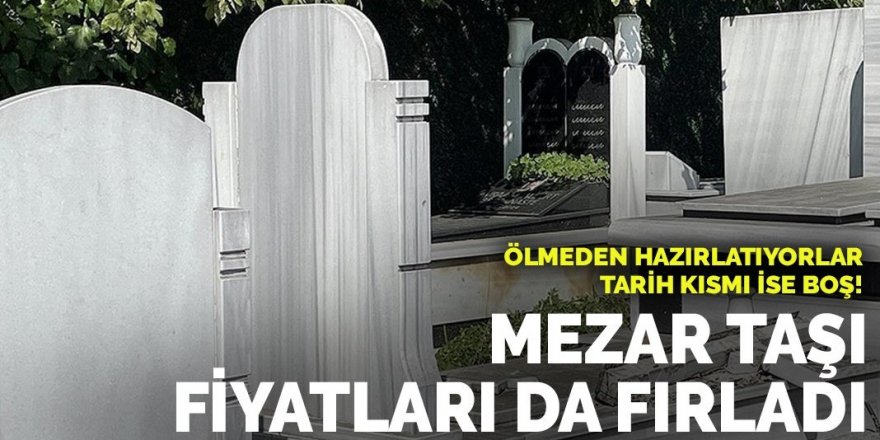 Ölmeden Mezar Taşı Yaptırıyorlar