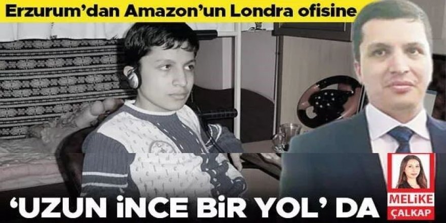 'Uzun ince bir yol'da azmin zaferi: Erzurum’dan Amazon’un Londra ofisine