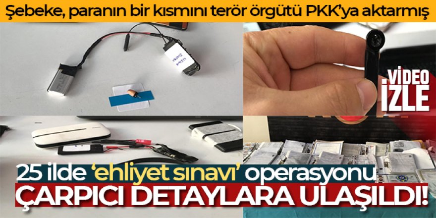 Ehliyet sınavlarında usulsüzlük yapan şebeke, paranın bir kısmını terör örgütü PKK'ya aktarmış