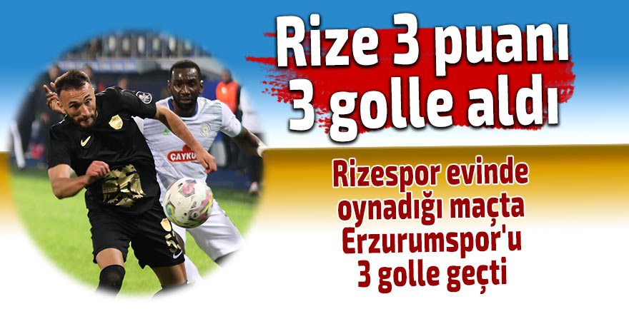 Çaykur Rizespor: 3 - Erzurumspor FK: 1