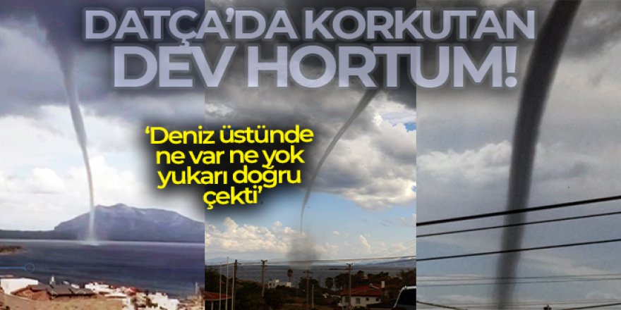 Datça'da korkutan dev hortum