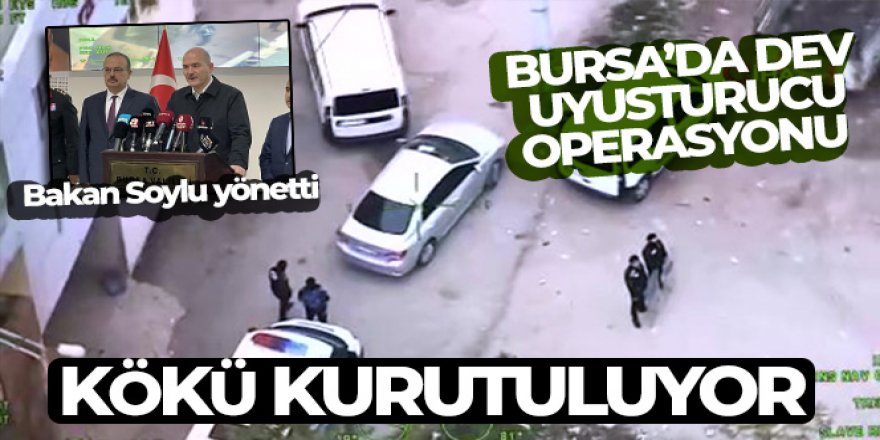 Bursa'da büyük operasyonunu Bakan Soylu yönetti