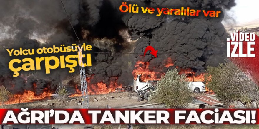 Ağrı'da feci kaza! Tanker ve yolcu otobüsü çarpıştı