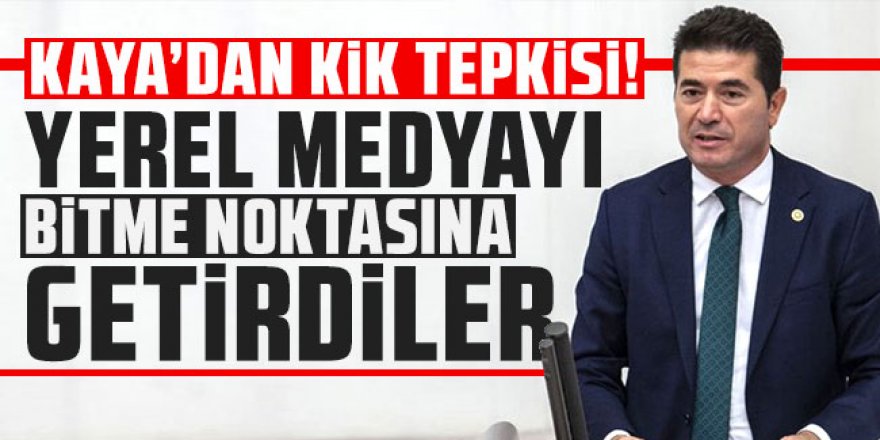 Kaya'dan KİK tepkisi! ''Yerel medyayı bitme noktasına getirdiler''