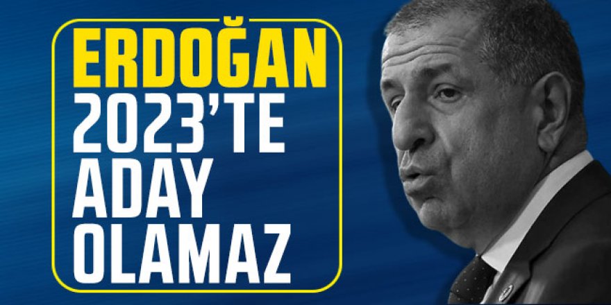 Ümit Özdağ: "Erdoğan 2023'te aday olamaz!"