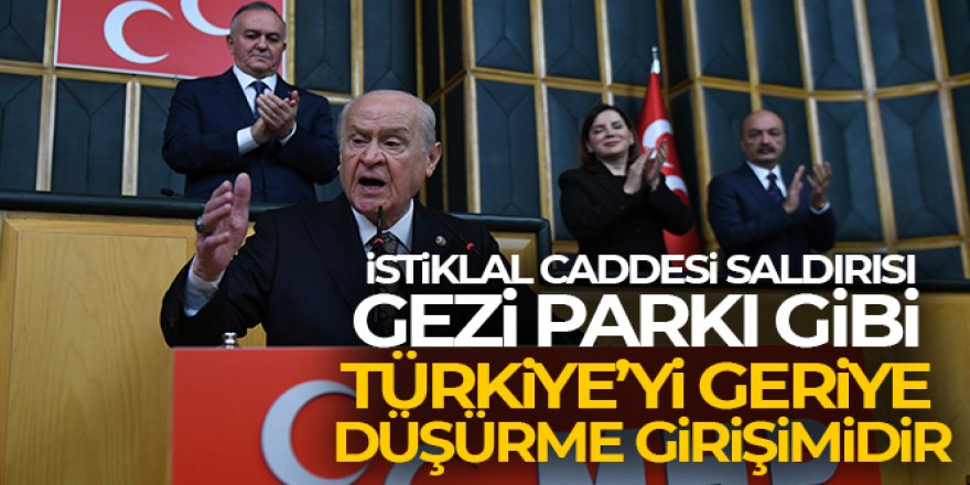 MHP Lideri Bahçeli: 'İstiklal Caddesi saldırısı tıpkı Gezi Parkı gibi Türkiye'yi geriye düşürme girişimidir'
