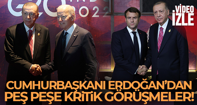 Cumhurbaşkanı Erdoğan, Biden ve Macron ile görüştü