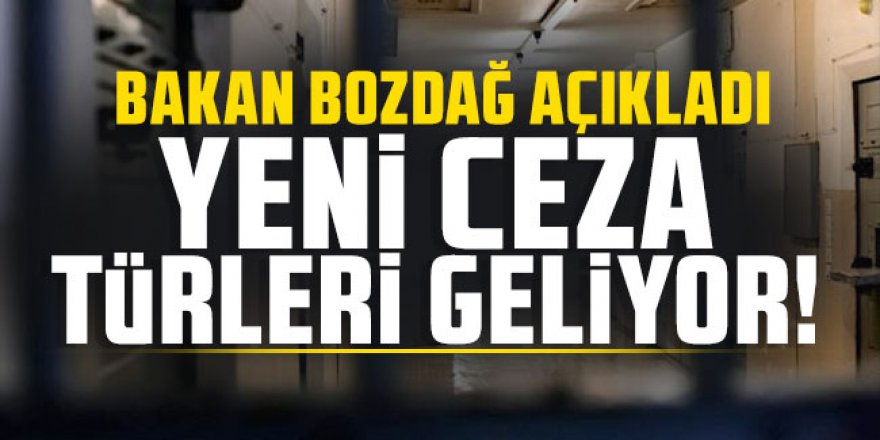 Yeni ceza türleri geliyor! Bakan Bozdağ açıkladı