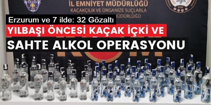 7 ilde sahte alkol operasyonu: 32 gözaltı