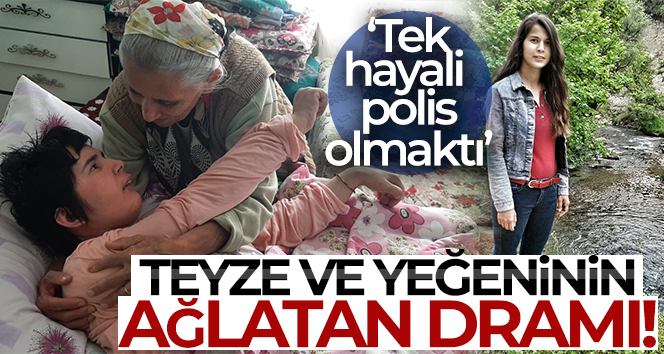 Teyze ve yeğeninin ağlatan dramı