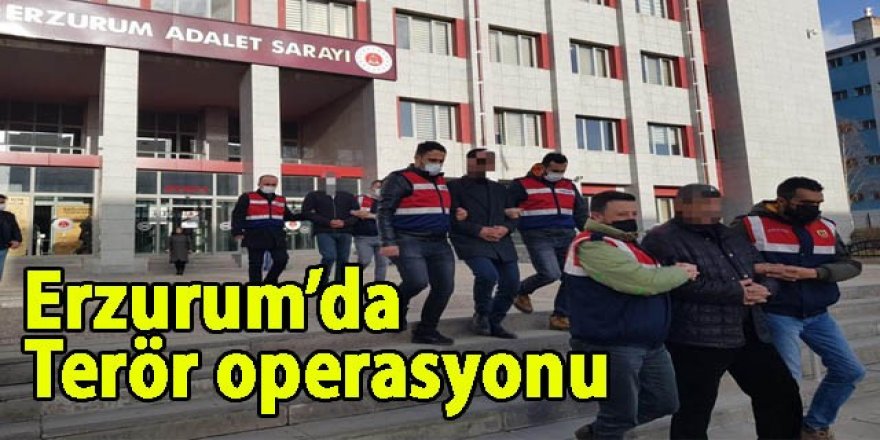 Erzurum'da terör operasyonu: 15 şüpheli yakalandı