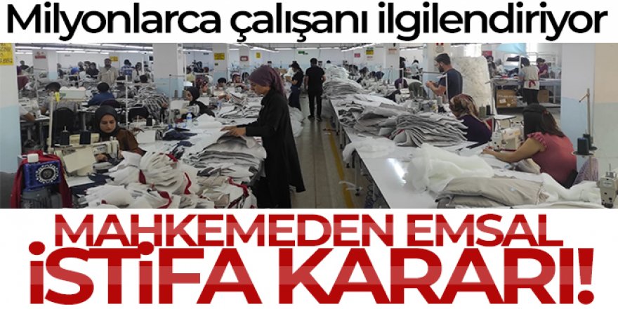 Mahkemeden emsal istifa kararı