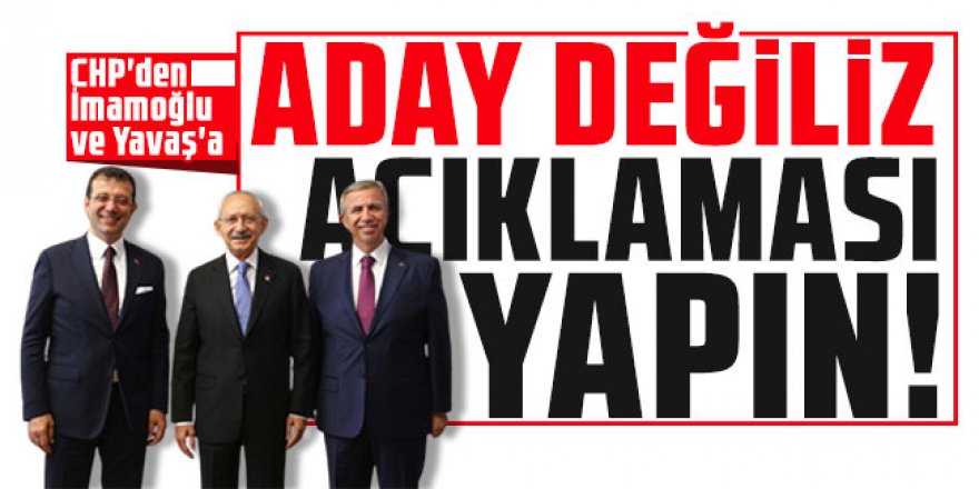 CHP'de İmamoğlu ve Yavaş'a ''aday değiliz açıklaması yapın'' çağrısı!