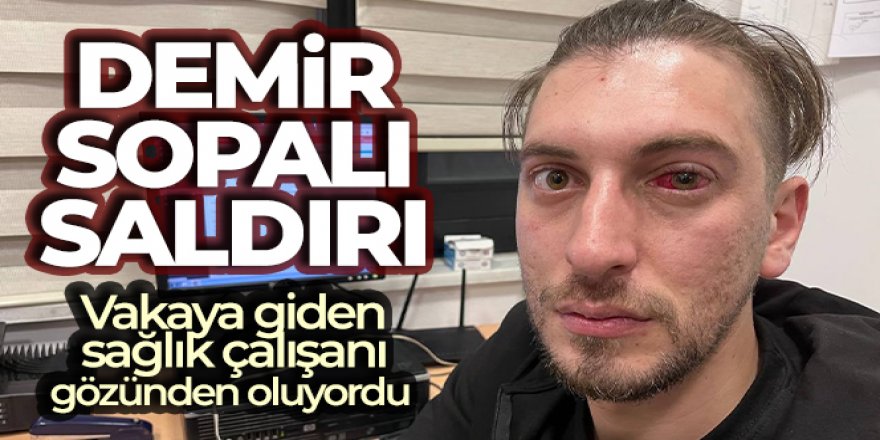 Esenyurt'ta sağlık çalışanlarına demir sopalı saldırı