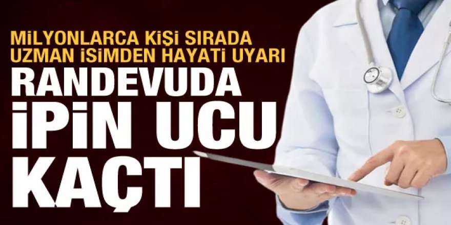 Boş randevu insanların hayatlarıyla oynuyor: Uzman isimden dikkati çeken uyarı