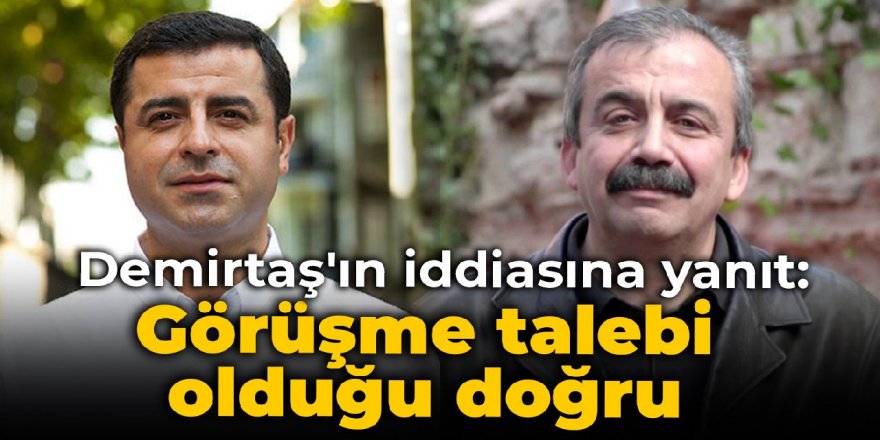 Sırrı Süreyya Önder'den Demirtaş'ın iddiasına yanıt: Görüşme talebi olduğu doğru