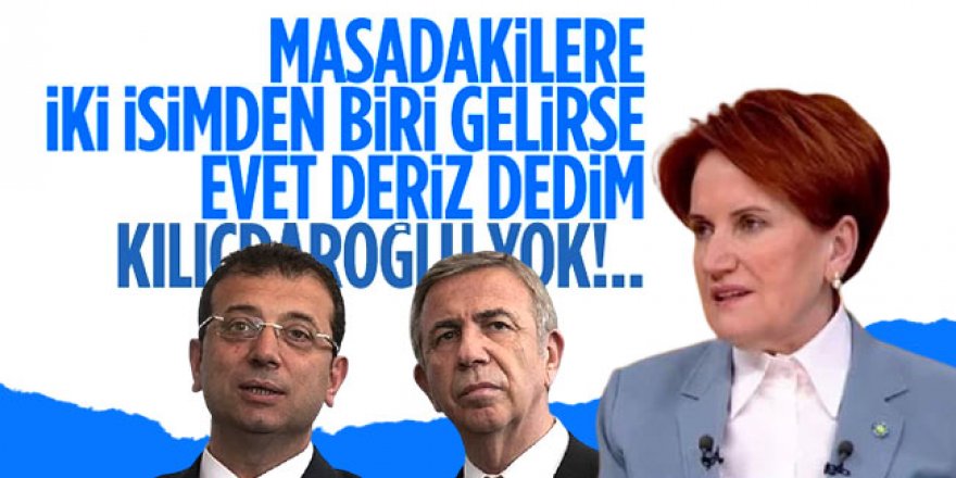 Akşener'den Ekrem İmamoğlu ve Mansur Yavaş açıklaması