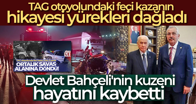 Devlet Bahçeli'nin kuzeninin feci kazada öldüğü ortaya çıktı