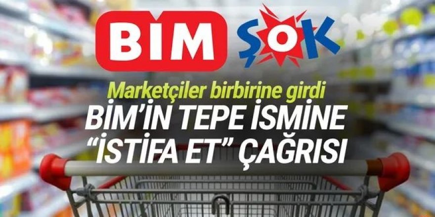 BİM'in tepe ismine ŞOK Marketler'den sert tepki: ''İstifa et!''