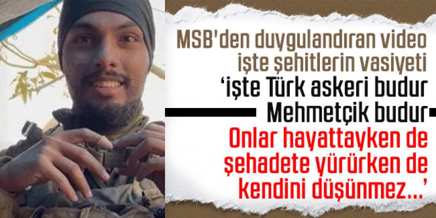 MSB'den duygulandıran video: İşte şehitlerin vasiyeti