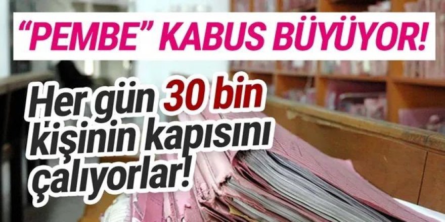 Vatandaşın yeni kabusu: Her gün 30 bin kişinin kapısı çalıyor!