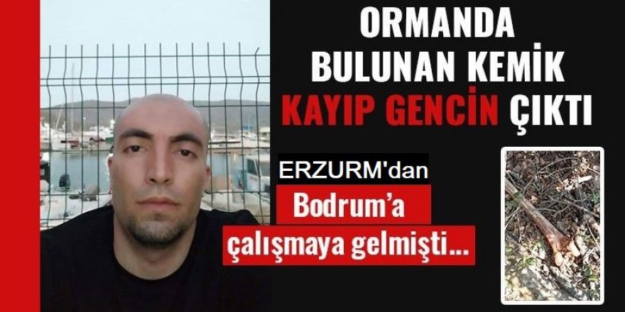 Erzurum'dan çalışmaya gitmişti:  kemik, kayıp olan hukuk öğrencisine ait çıktı