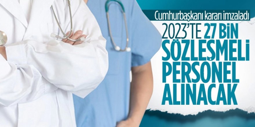 2023 yılında 27 bin sözleşmeli sağlık personeli istihdam edilecek