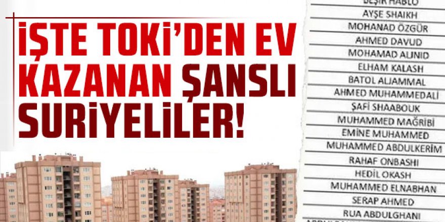 TOKİ'nin ev kurası Suriyelilere çıktı!