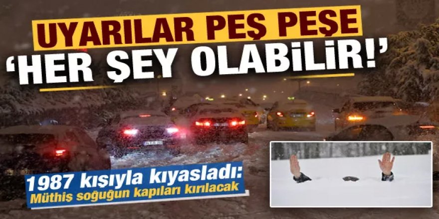 Uyarılar peş peşe: Efsane kış yolda, her şey olabilir!