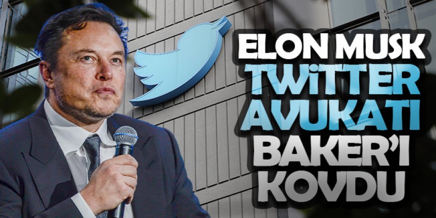 Elon Musk Twitter avukatı Baker'ı kovdu