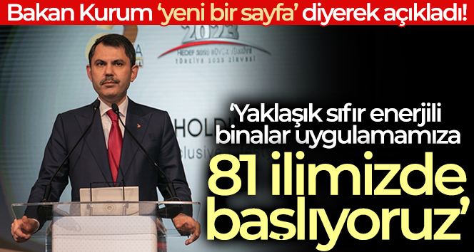 Kurum: 'Yaklaşık sıfır enerjili binalar uygulamamıza 81 ilimizde başlıyoruz'