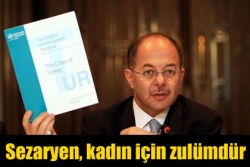 Sezaryen, kadın için zulümdür!