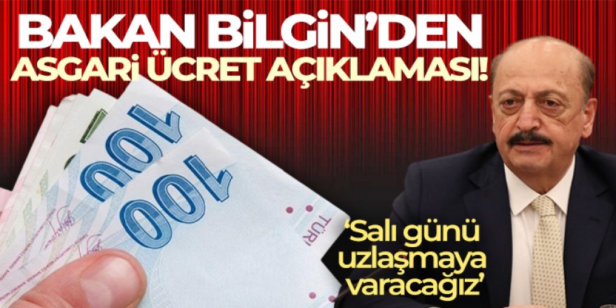 Bakan Bilgin'den asgari ücret açıklaması