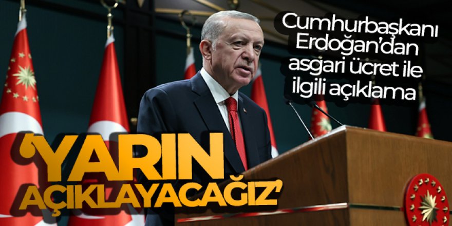 Cumhurbaşkanı Erdoğan'dan son dakika asgari ücret açıklaması!