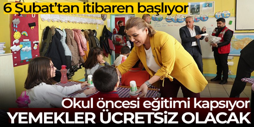 6 Şubat'tan itibaren okul öncesi eğitimdeki tüm okullarda ücretsiz yemek uygulaması başlıyor