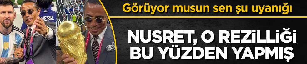 Nusret o rezilliği bu yüzden yapmış!