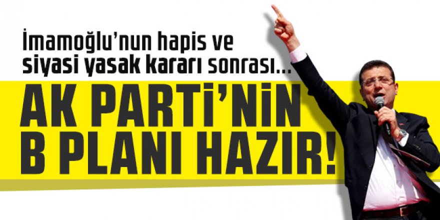 AK Parti'nin B planı hazır!