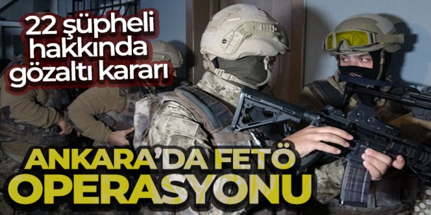 FETÖ operasyonu: 22 şüpheli hakkında gözaltı kararı