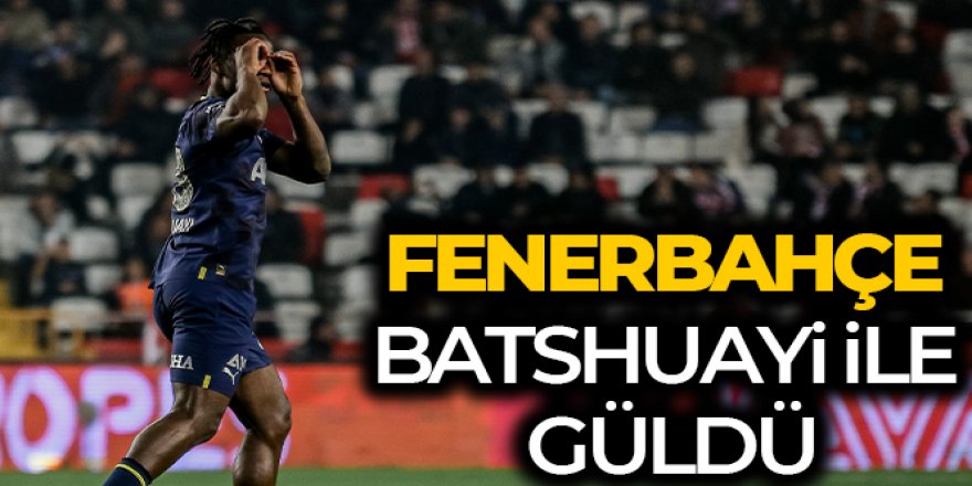 Fenerbahçe Batshuayi ile güldü