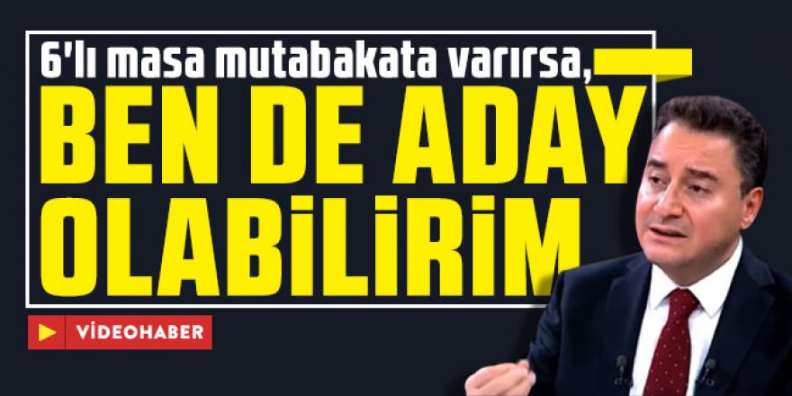 Ali Babacan: Ben de aday olabilirim