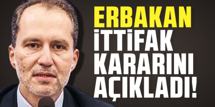 Yeniden Refah Partisi ''ittifak'' kararını açıkladı!