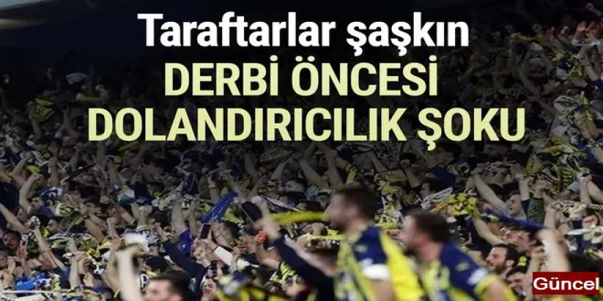 Fenerbahçe Galatasaray derbisi öncesi dolandırıcılık şoku!