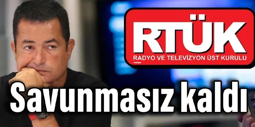 Unutkan RTÜK, Acun Ilıcalı'ya karşı savunmasız kaldı