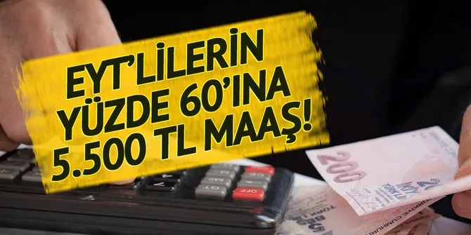 Emekli maaşı EYT için netleşti! Yüzde 60'ı en düşük 5.500 TL alacak