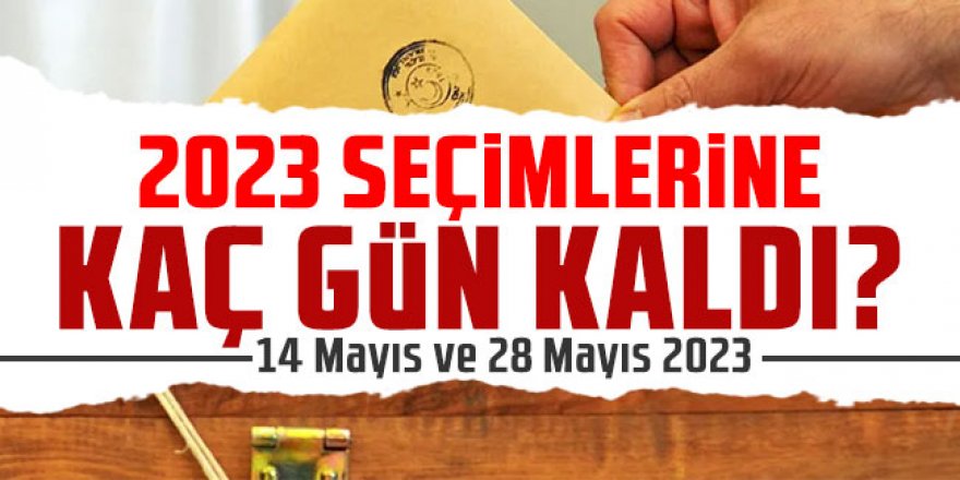 2023 seçimlerine kaç gün kaldı?