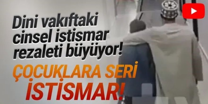 Tarikat vakfında seri istismar! İstismara uğrayan başka çocuklar da çıktı!