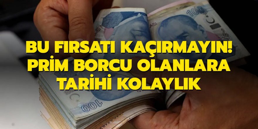 Prim borcu olanlara tarihi kolaylık